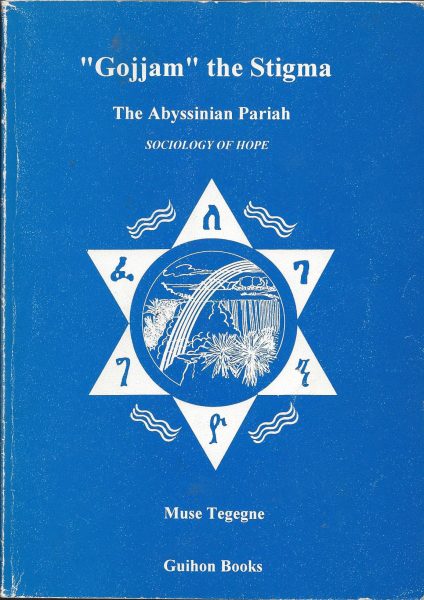 “Gojjam” the Stigma: The Abyssinian Pariah Prof. Muse Tegegne