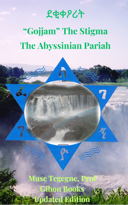 “Gojjam” the Stigma: The Abyssinian Pariah Paperback – by Muse Tegegne, Prof